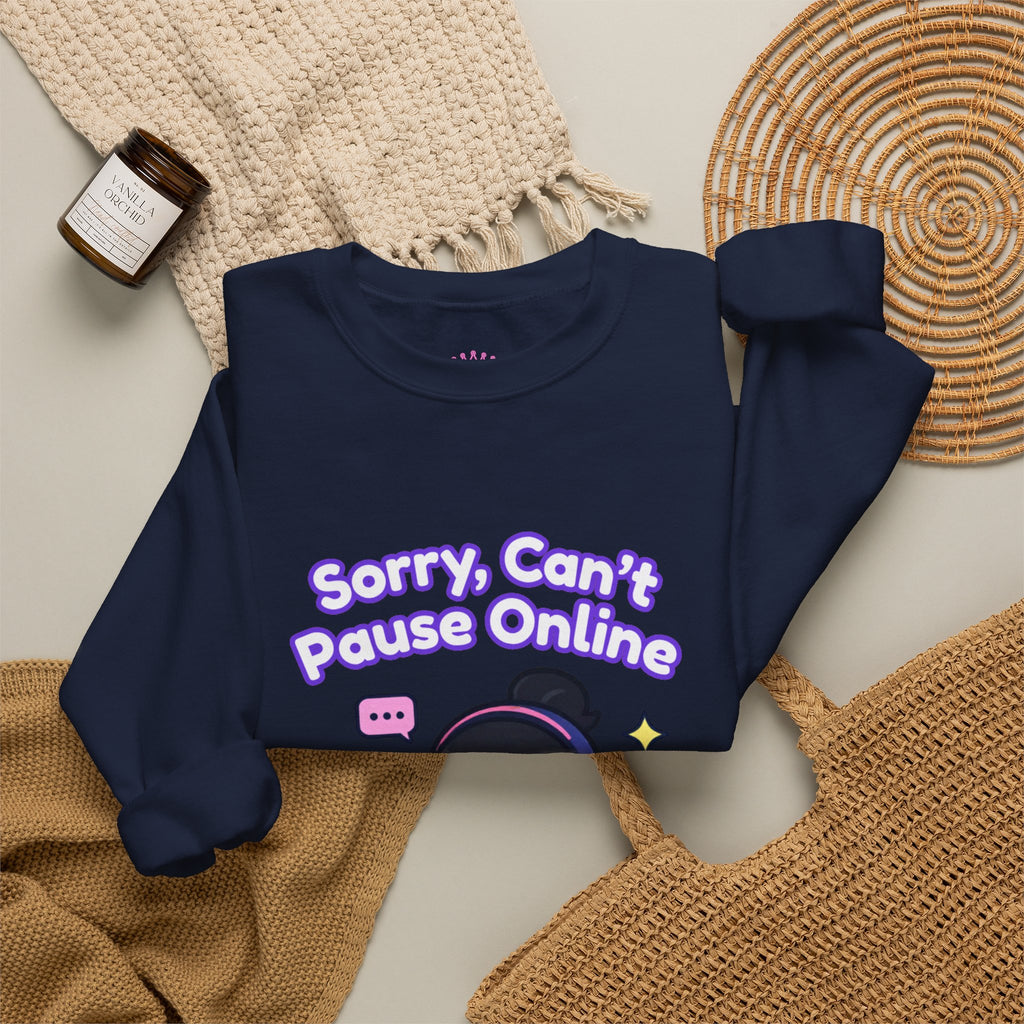 "Sorry, Can't Pause" Crewneck Sweatshirt