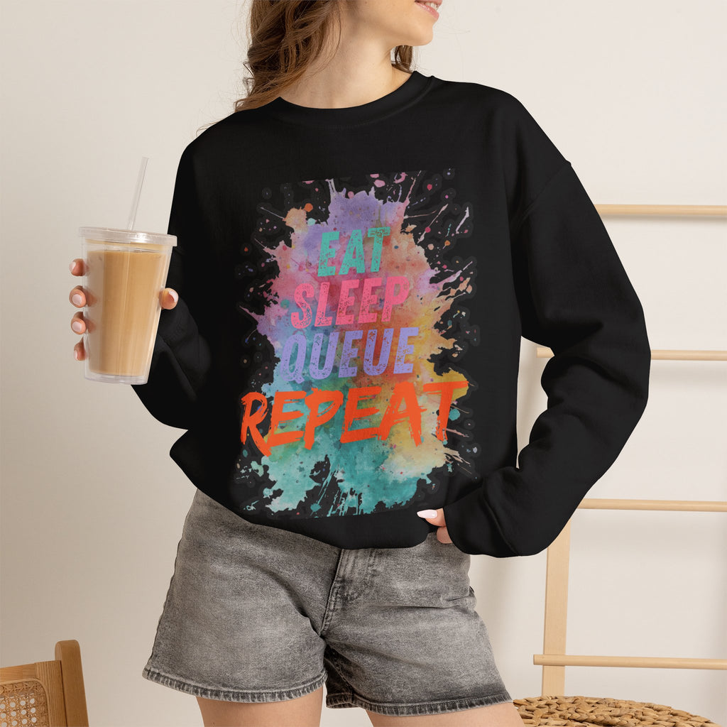 Eat Sleep Queue... Sweatshirt