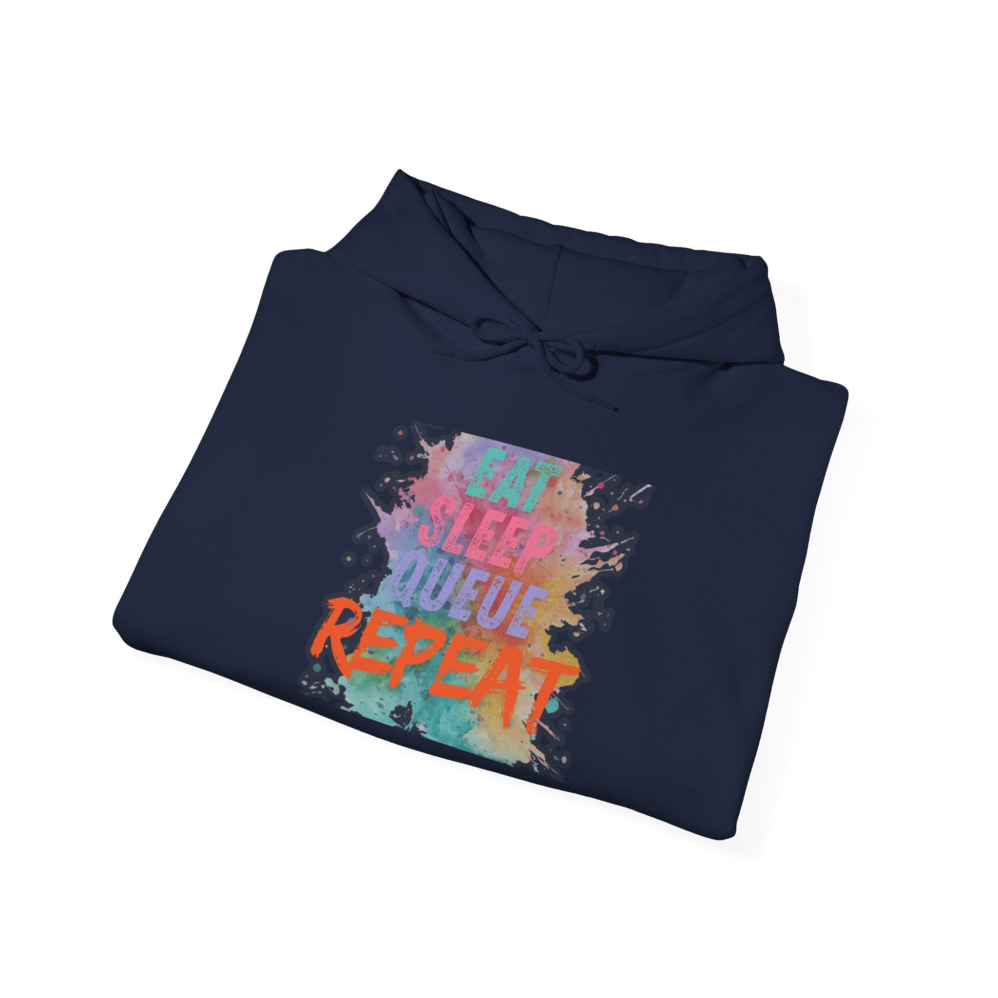“Eat Sleep Queue Repeat”Hooded Sweatshirt