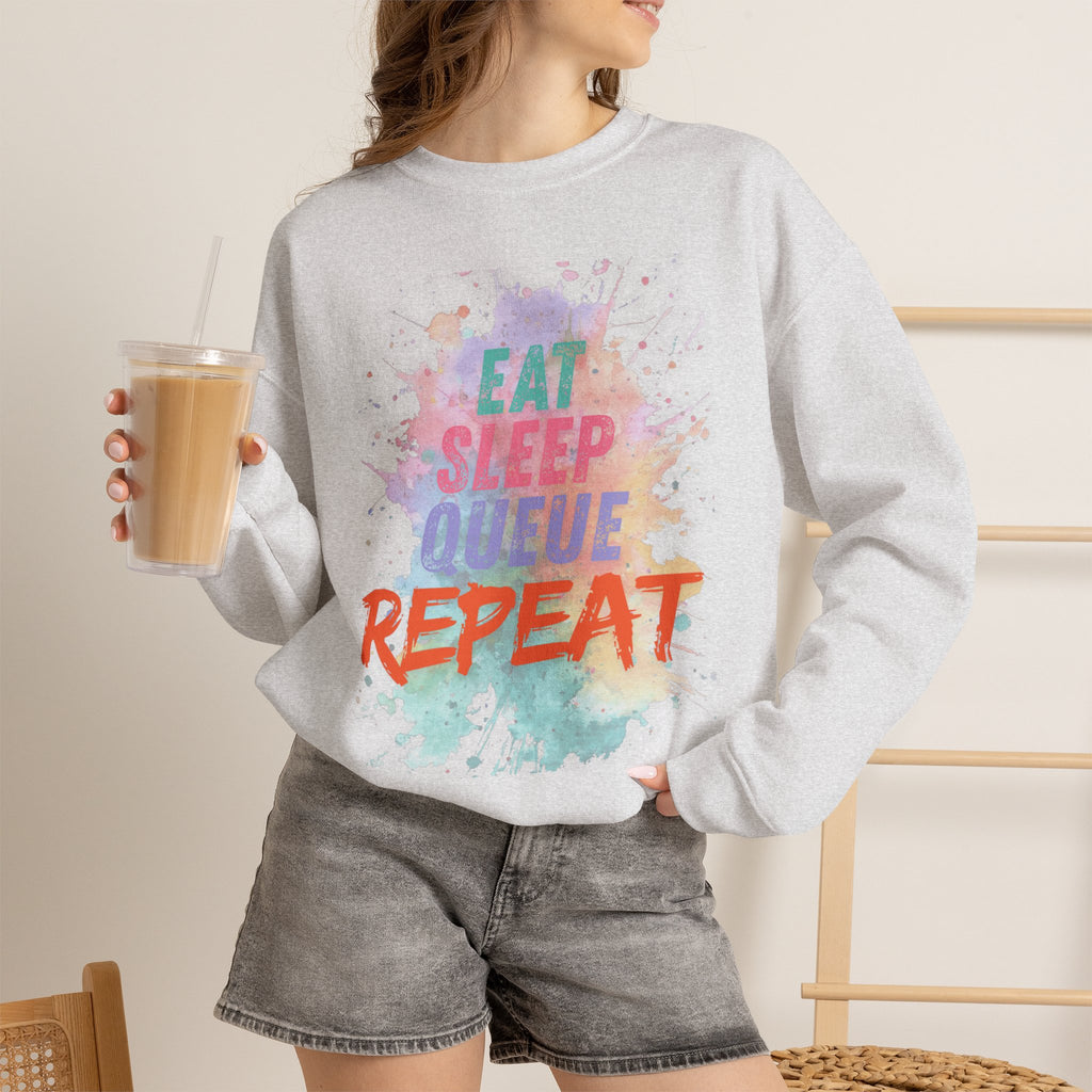Eat Sleep Queue... Sweatshirt