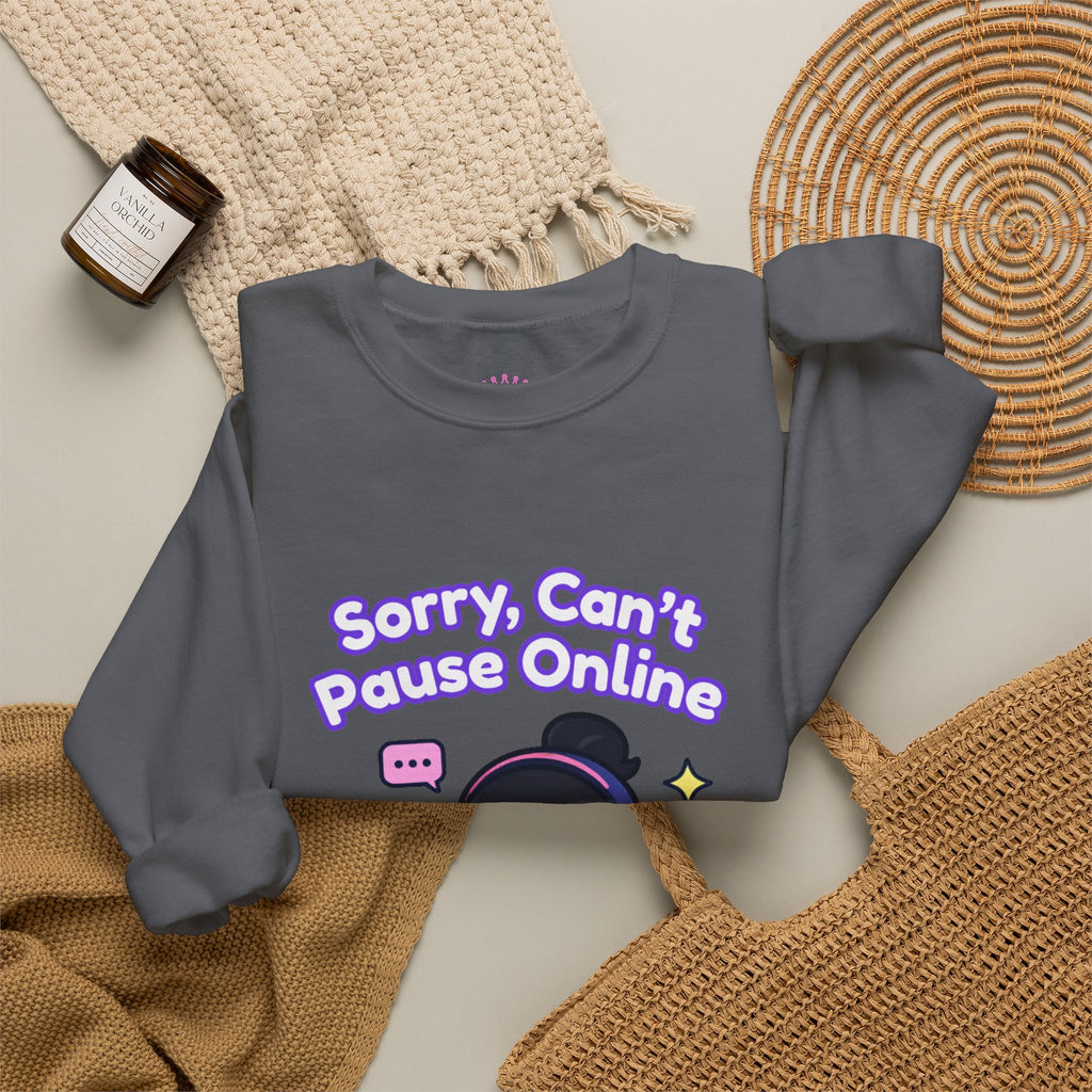 "Sorry, Can't Pause" Crewneck Sweatshirt
