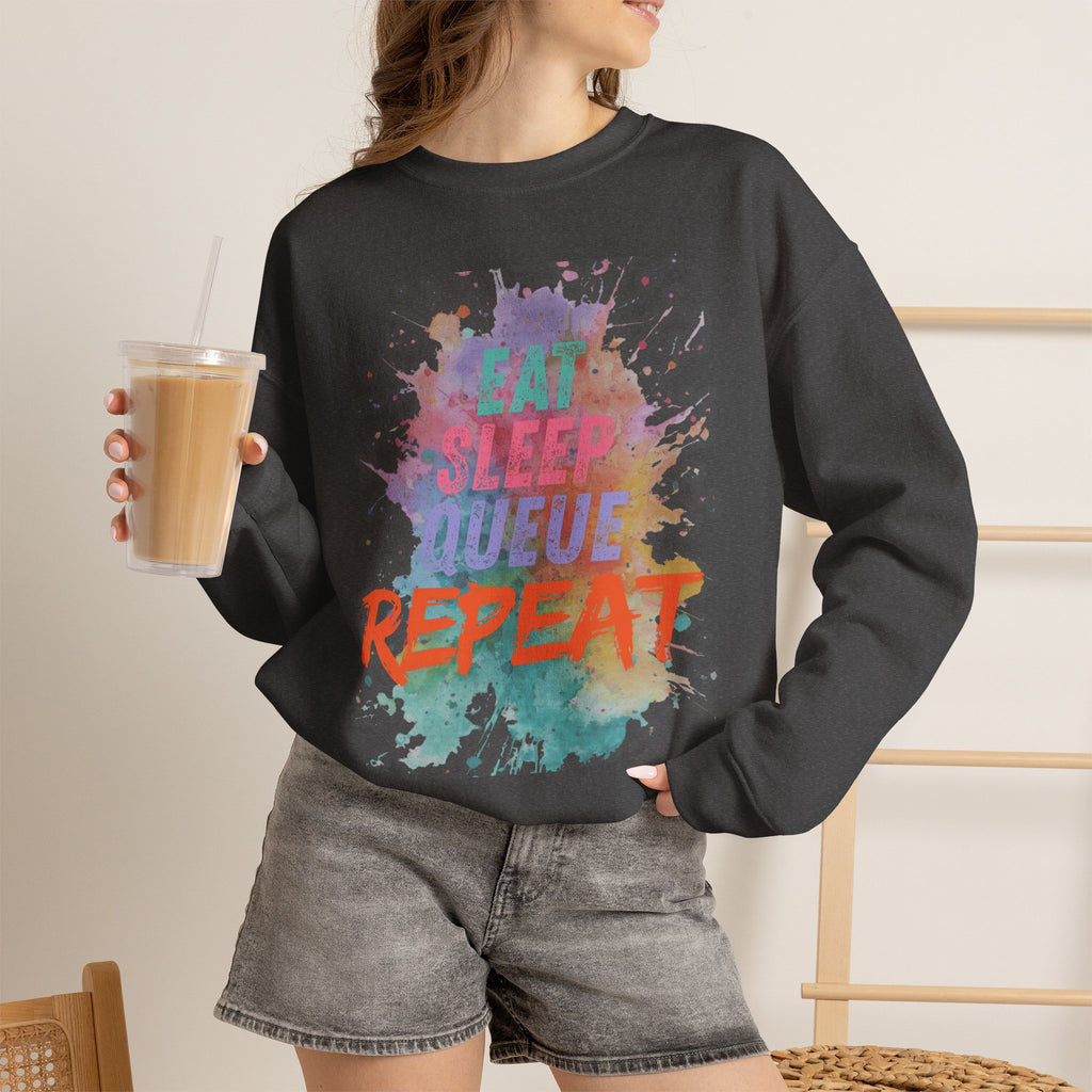 Eat Sleep Queue... Sweatshirt