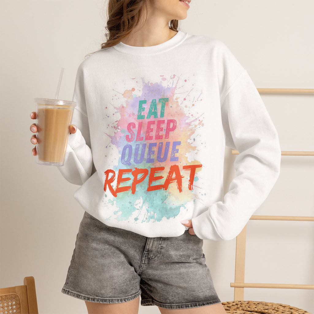 Eat Sleep Queue... Sweatshirt