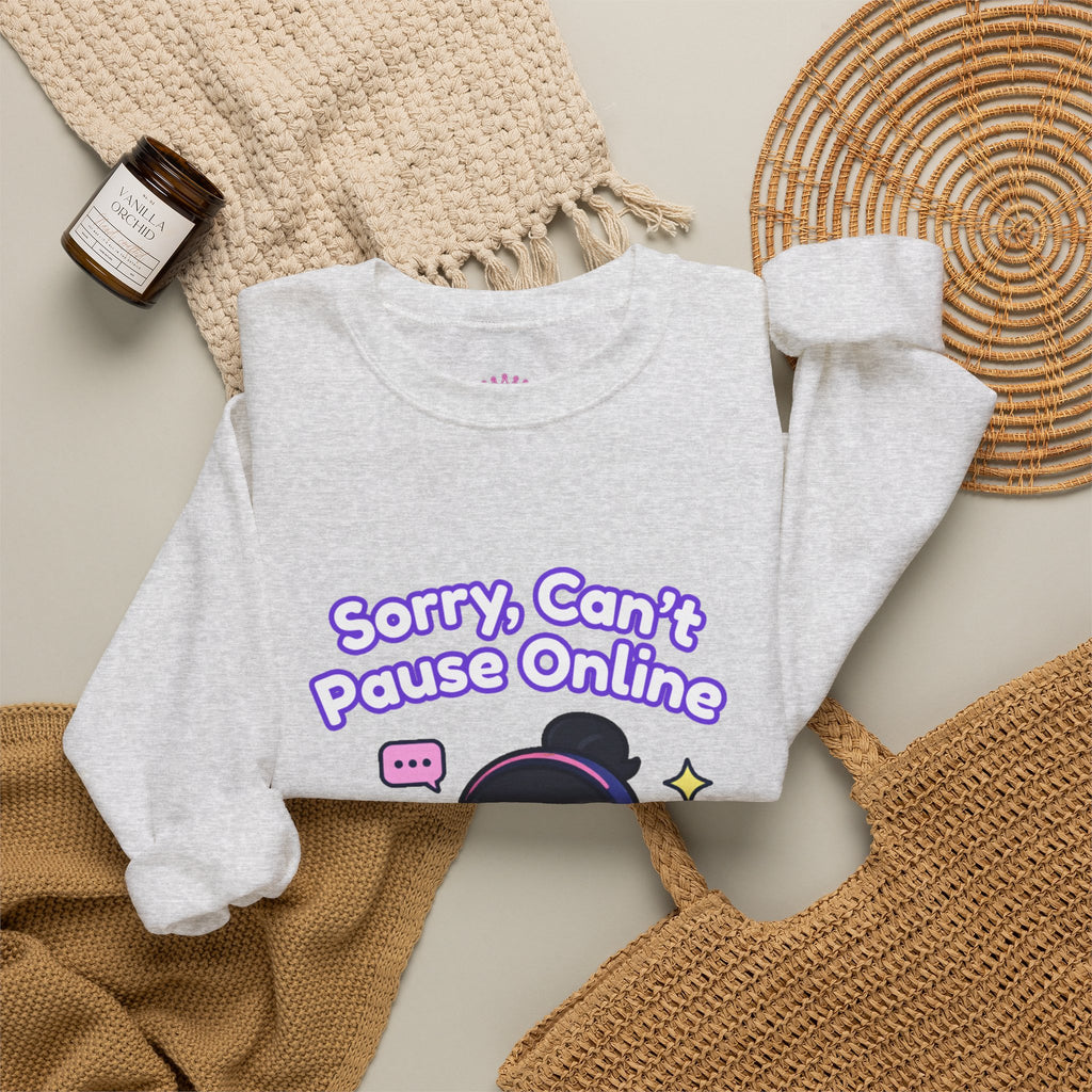 "Sorry, Can't Pause" Crewneck Sweatshirt