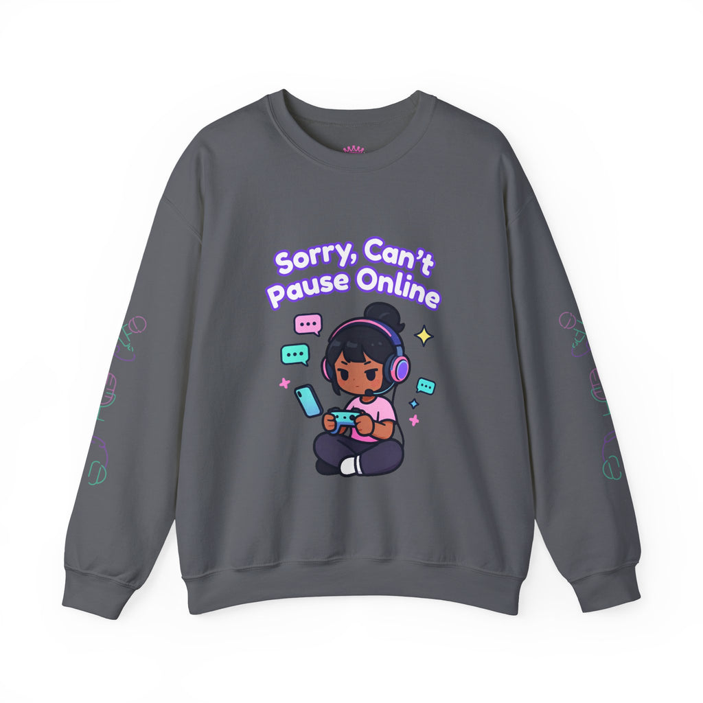 "Sorry, Can't Pause" Crewneck Sweatshirt