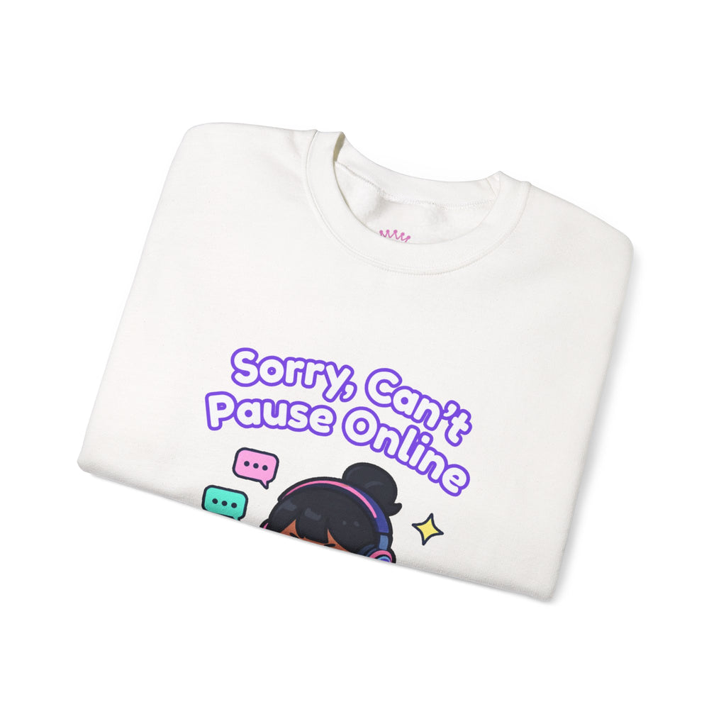 "Sorry, Can't Pause" Crewneck Sweatshirt