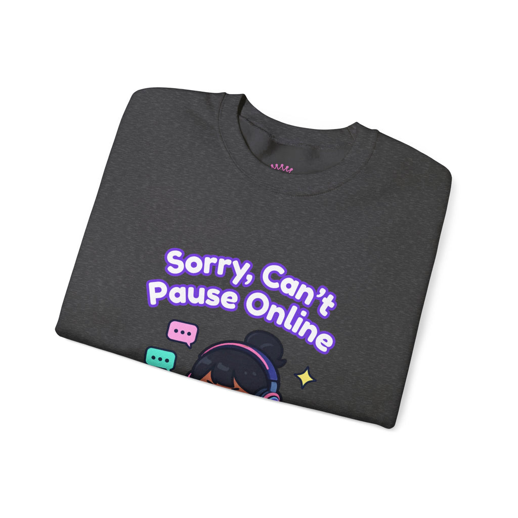 "Sorry, Can't Pause" Crewneck Sweatshirt