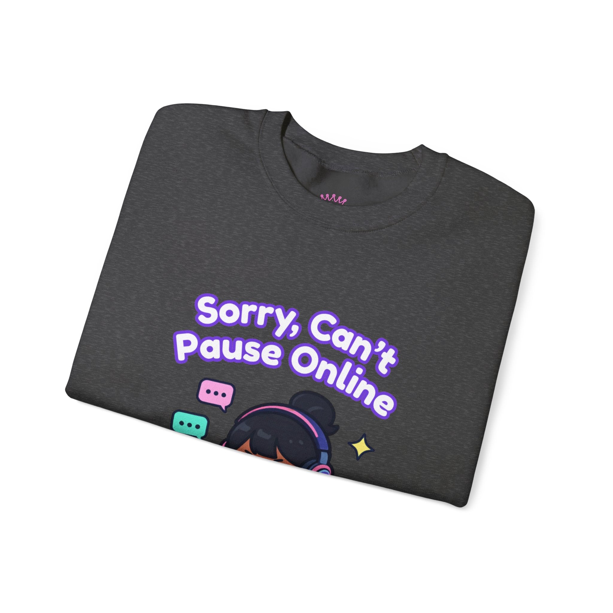 "Sorry, Can't Pause" Crewneck Sweatshirt