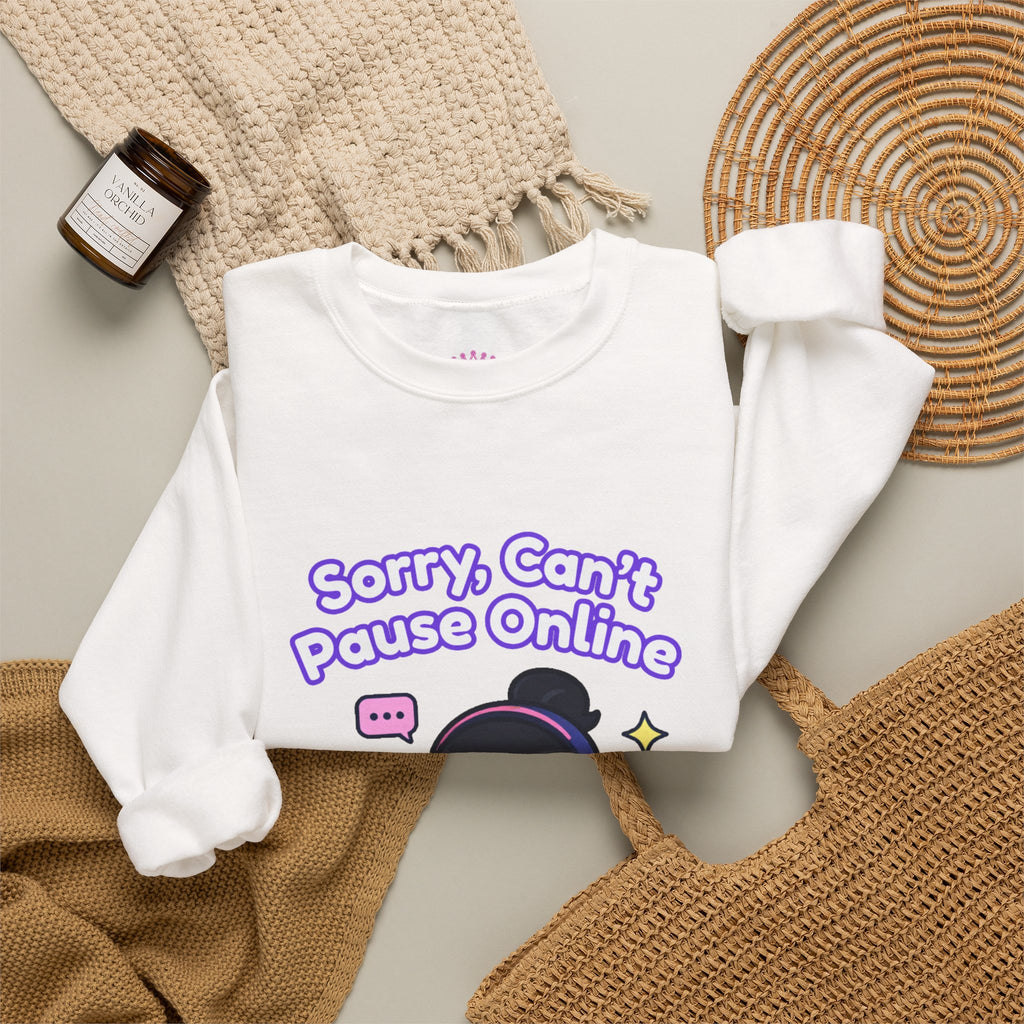 "Sorry, Can't Pause" Crewneck Sweatshirt
