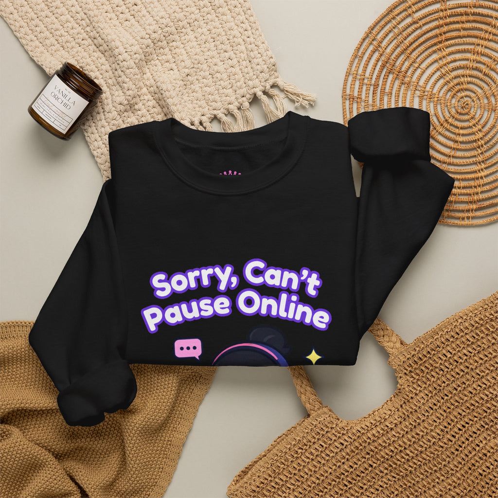 "Sorry, Can't Pause" Crewneck Sweatshirt