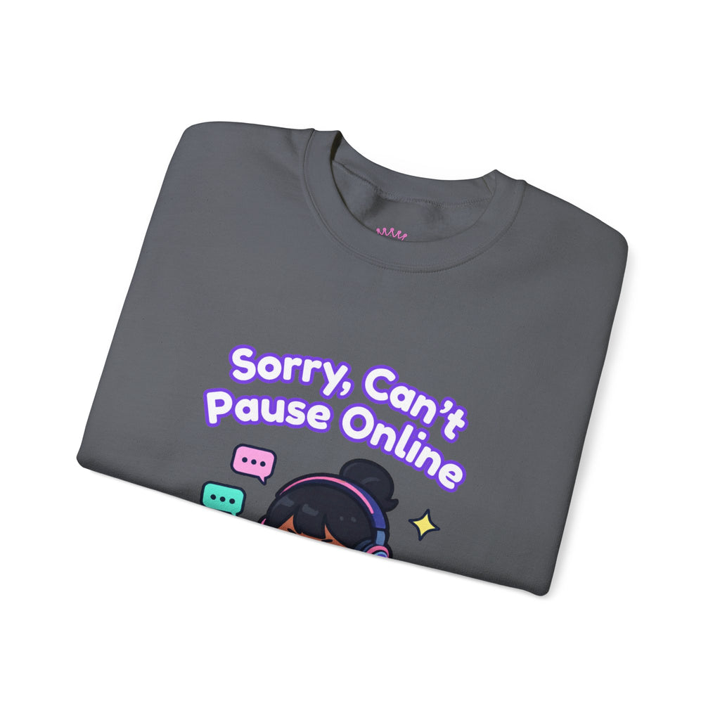 "Sorry, Can't Pause" Crewneck Sweatshirt