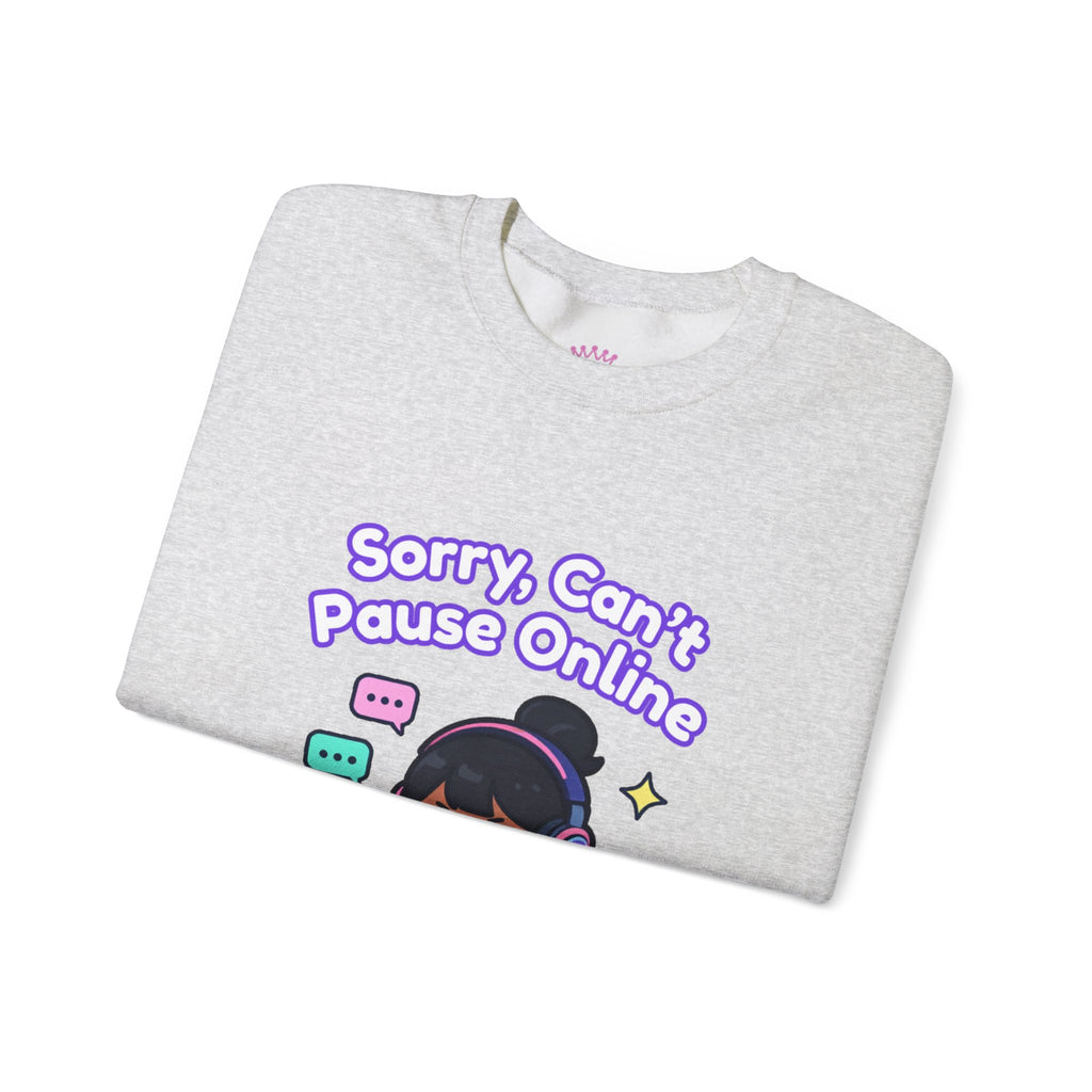 "Sorry, Can't Pause" Crewneck Sweatshirt